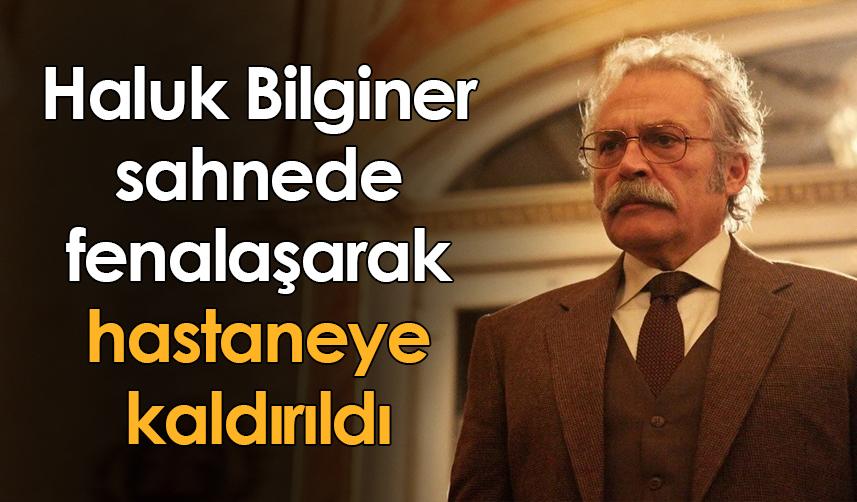 Haluk Bilginer sahnede fenalaşarak hastaneye kaldırıldı! Haluk Bilginer kimdir?