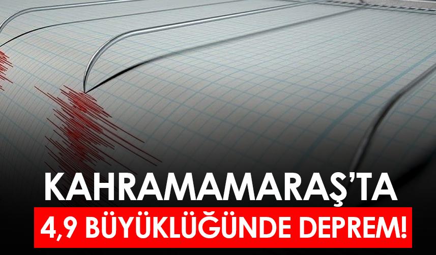 Kahramanmaraş'ta 4,9'luk deprem!