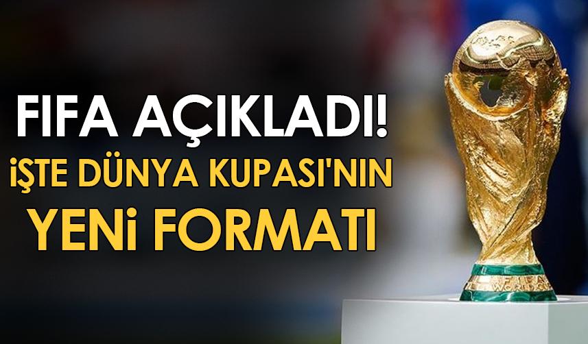FIFA açıkladı! İşte Dünya Kupası'nın yeni formatı