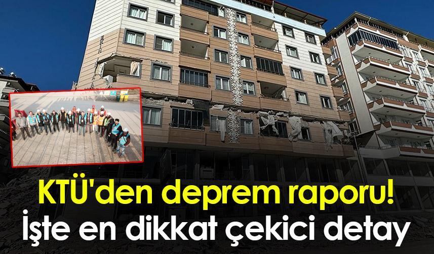 KTÜ'den deprem raporu! İşte en dikkat çekici detay