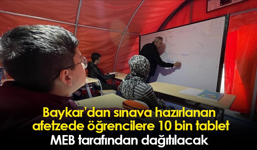 Baykar’dan sınava hazırlanan afetzede öğrencilere 10 bin tablet