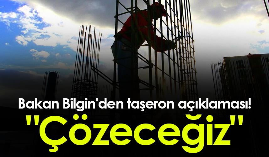 Bakan Bilgin'den taşeron açıklaması! "Çözeceğiz"
