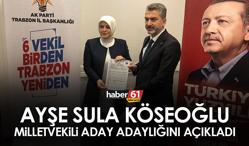 AK Partili Ayşe Sula Köseoğlu Trabzon'da Milletvekili aday adaylığını açıkladı
