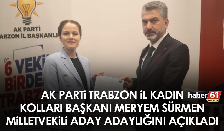 Trabzon AK Parti Kadın Kolları Başkanı Meryem Sürmen milletvekili aday adaylığını açıkladı