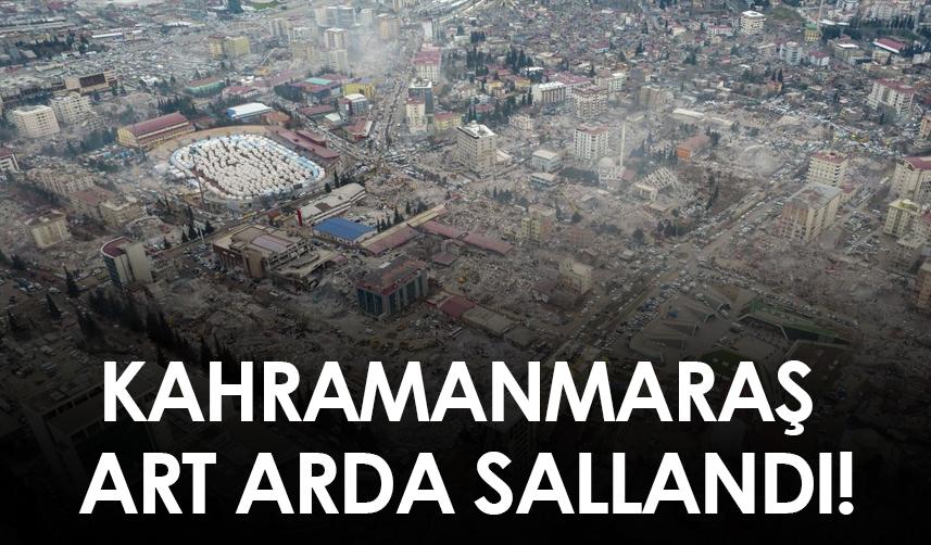 Kahramanmaraş art arda sallandı!