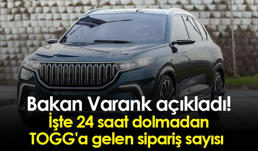 Bakan Varank açıkladı! İşte 24 saat dolmadan TOGG'a gelen sipariş sayısı