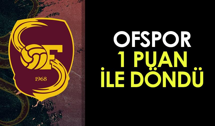 Ofspor, İstanbul'dan 1 puan ile döndü