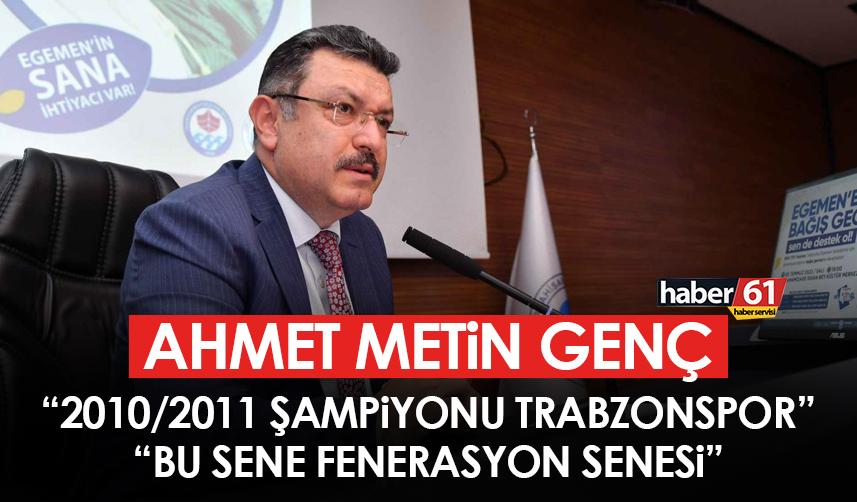 Başkan Genç “2010/2011 Şampiyonu Trabzonspor”