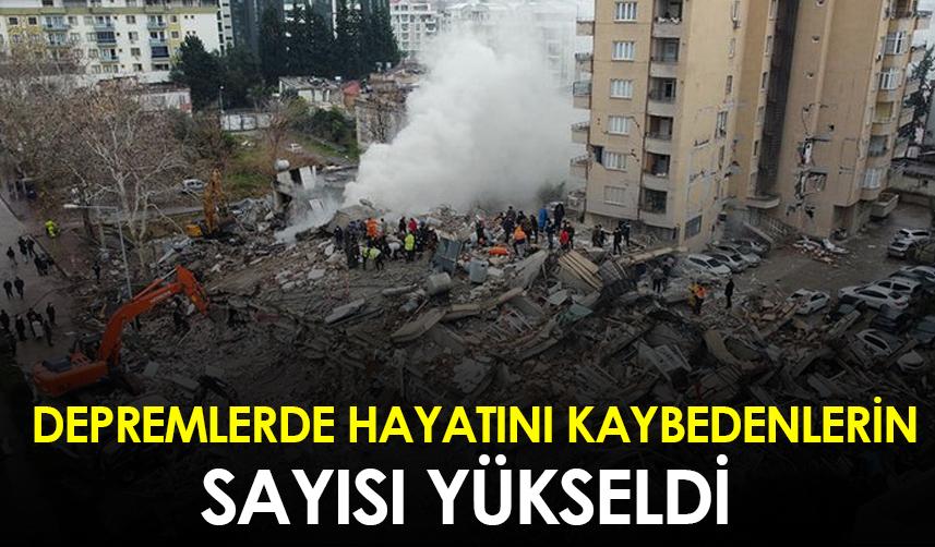 Depremlerde hayatını kaybedenlerin sayısı yükseldi!