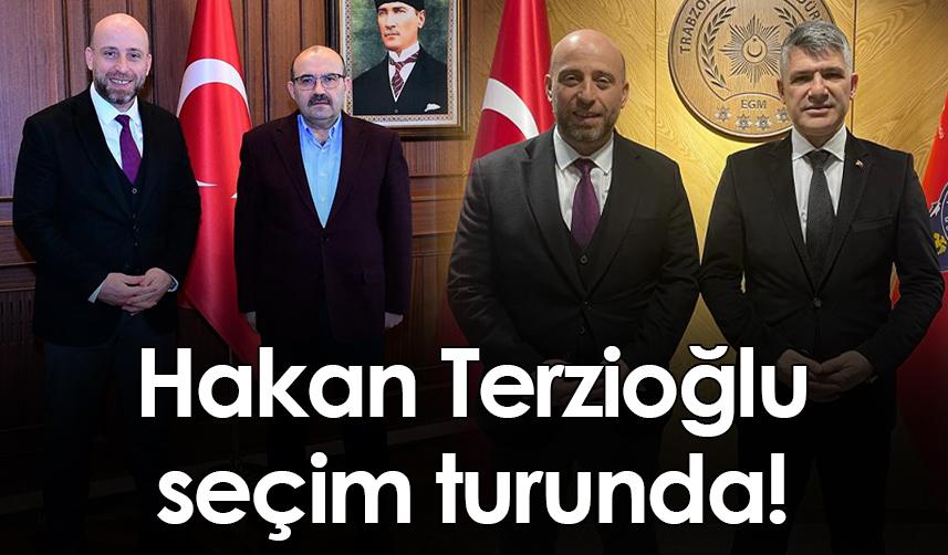 Hakan Terzioğlu seçim turunda!
