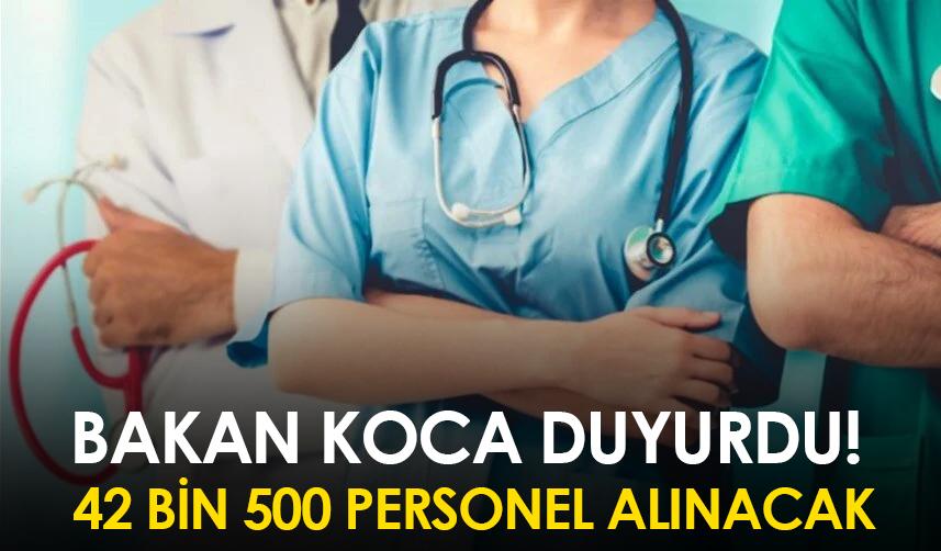Bakan Koca duyurdu! 42 bin 500 personel alınacak