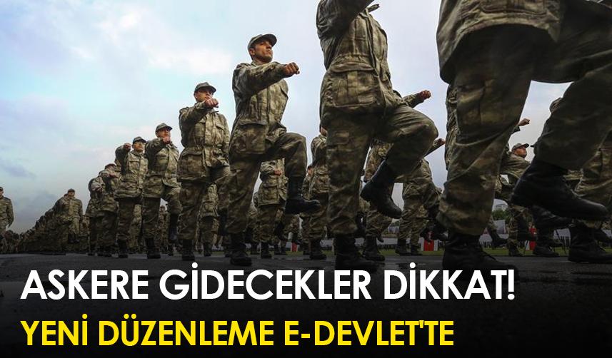 Askere gidecekler dikkat! Yeni düzenleme e-devlet'te
