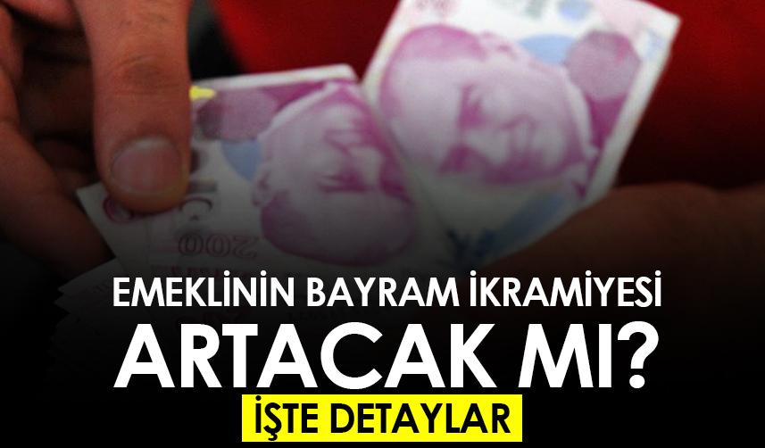 Emeklinin bayram ikramiyesi artacak mı? İşte detaylar