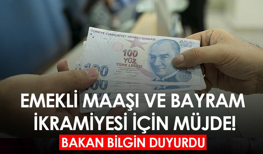 Emekli maaşı ve bayram ikramiyesi için müjde!