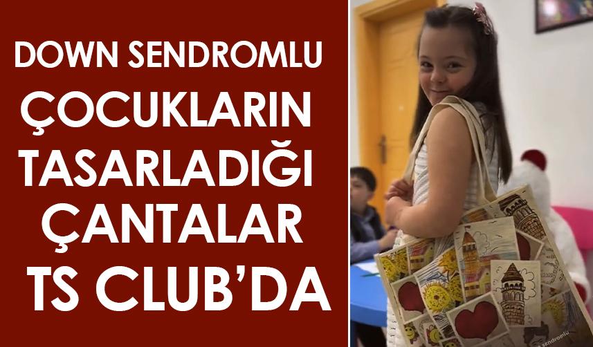 Down sendromlu çocukların tasarladığı çantalar TS Club’da