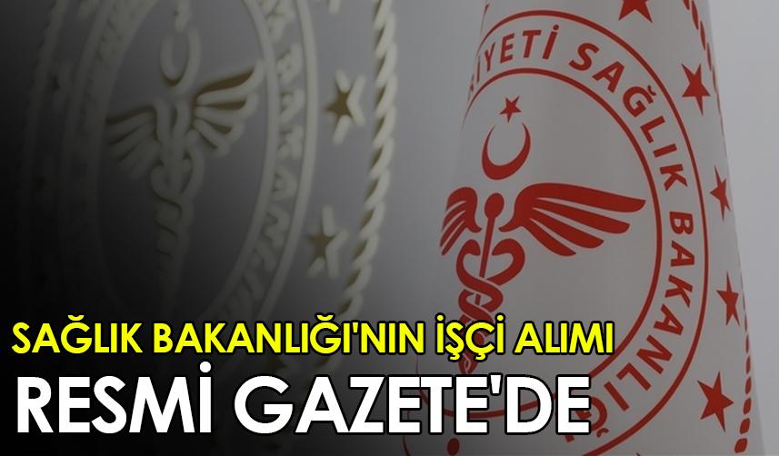 Sağlık Bakanlığı'nın işçi alımı Resmi Gazete'de