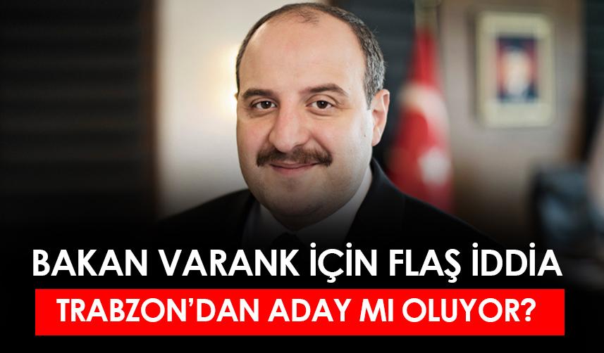 Bakan Mustafa Varank, Trabzon'dan liste başı mı olacak?