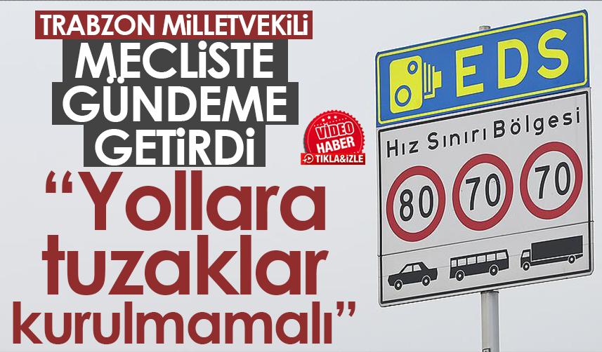 Trabzon Milletvekili Mecliste gündeme getirdi! "Yollara tuzaklar kurulmamalı"