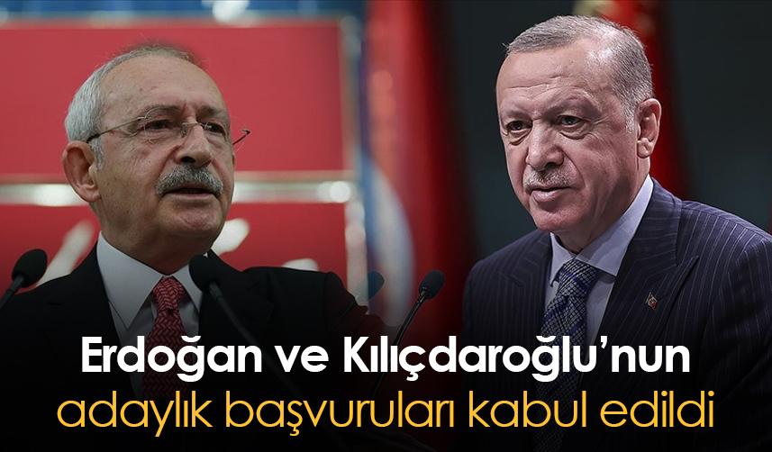 YSK, Erdoğan ve Kılıçdaroğlu'nun adaylık başvurularını kabul etti