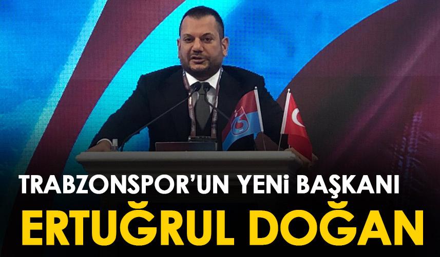 Trabzonspor'un yeni başkanı Ertuğrul Doğan oldu!