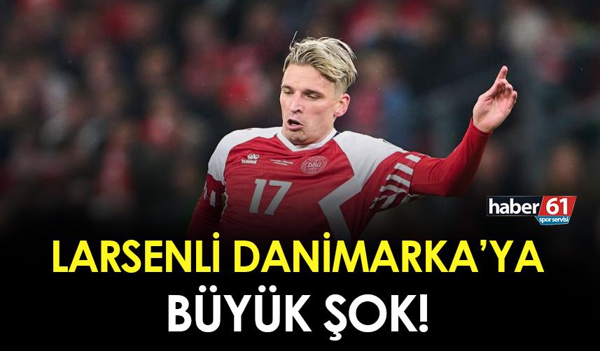 Trabzonsporlu Larsen'e milli takımda şok! Beklenmedik sonuç
