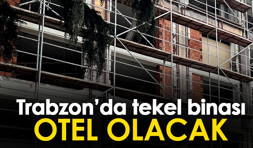 Trabzon'da tekel binası otel oluyor