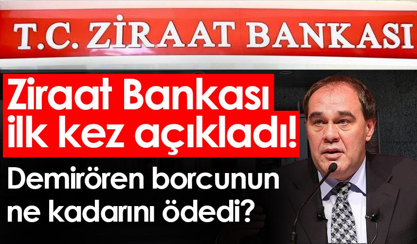 Ziraat Bankası ilk kez açıkladı! Demirören borcunun ne kadarını ödedi?