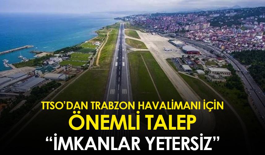 TTSO 'dan Trabzon Havalimanı için önemli talep! "İmkanlar yetersiz"