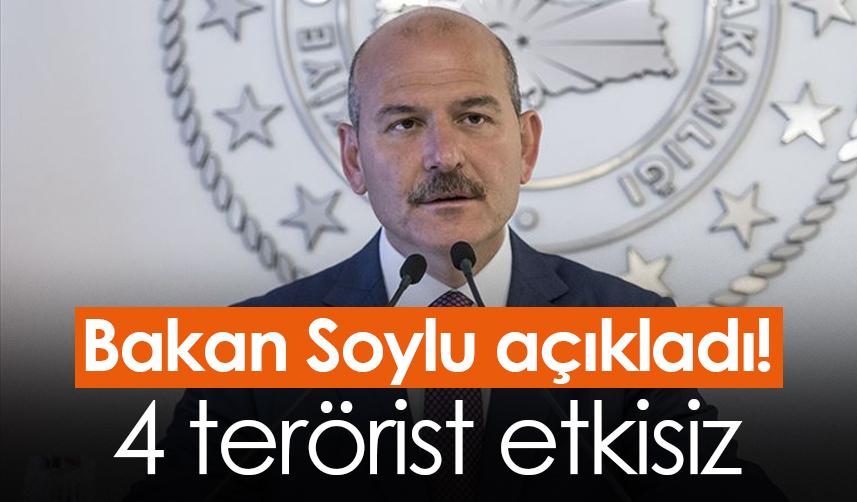 Bakan Soylu açıkladı! 4 terörist etkisiz