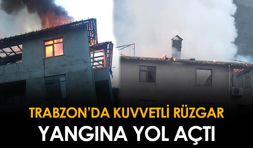 Trabzon'da kuvvetli fırtına yangına yol açtı!