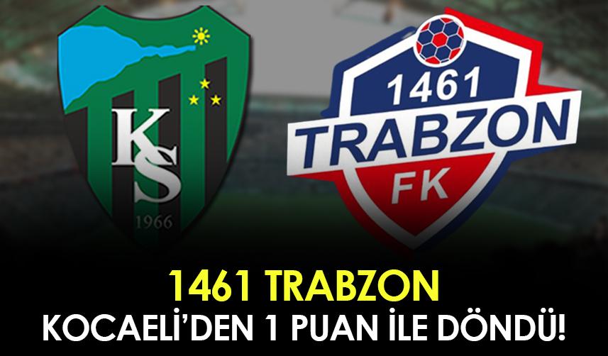1461 Trabzon, Kocaeli'den 1 puan ile döndü