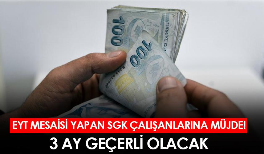 EYT mesaisi yapan SGK çalışanlarına müjde! 3 ay geçerli olacak