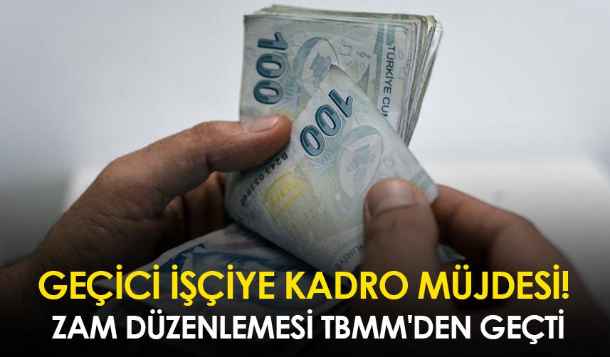 Geçici işçiye kadro müjdesi! Zam düzenlemesi TBMM'den geçti