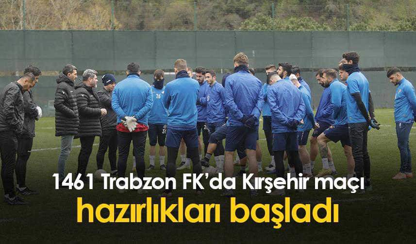 1461 Trabzon FK, Kırşehir maçı hazırlıklarına başladı
