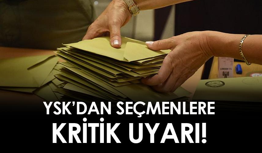 YSK'dan seçmenlere kritik uyarı!