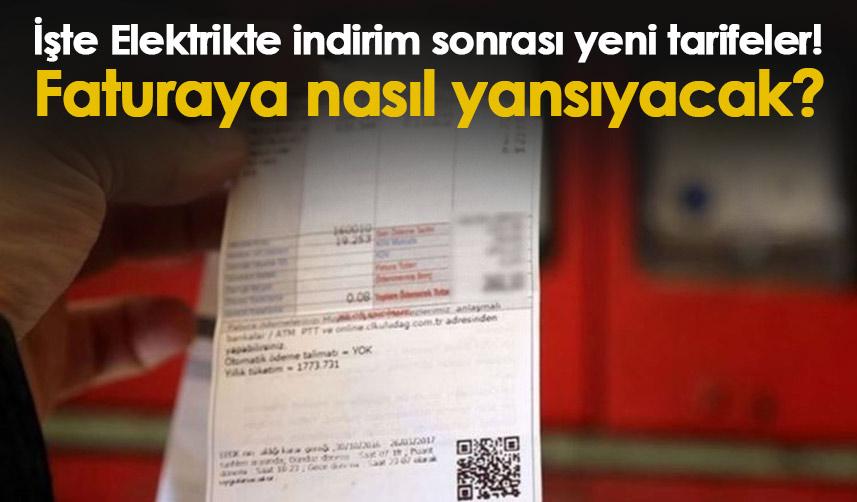 İşte Elektrikte indirim sonrası yeni tarifeler! Faturaya nasıl yansıyacak?