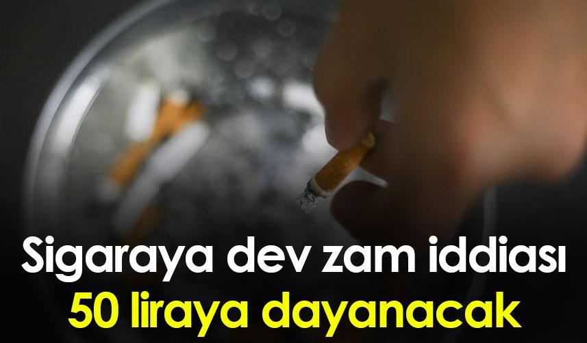 Sigaraya dev zam iddiası: 50 liraya dayanacak