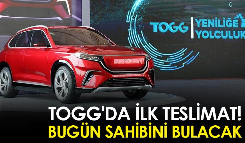 Togg'da ilk teslimat! Bugün sahibini bulacak