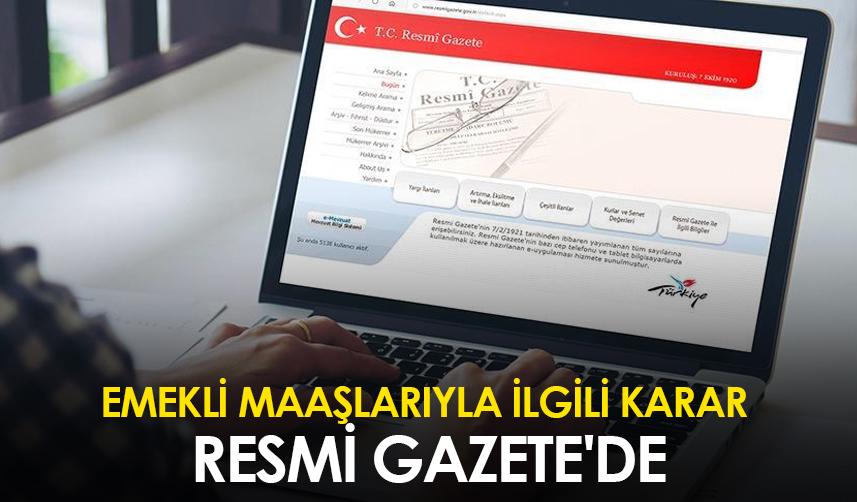 Emekli maaşlarıyla ilgili karar Resmi Gazete'de