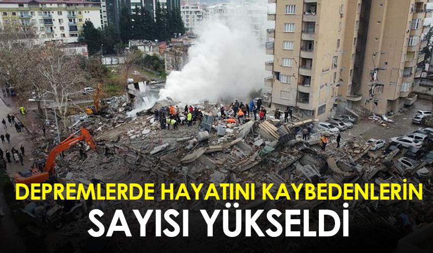 Depremlerde hayatını kaybedenlerin sayısı yükseldi