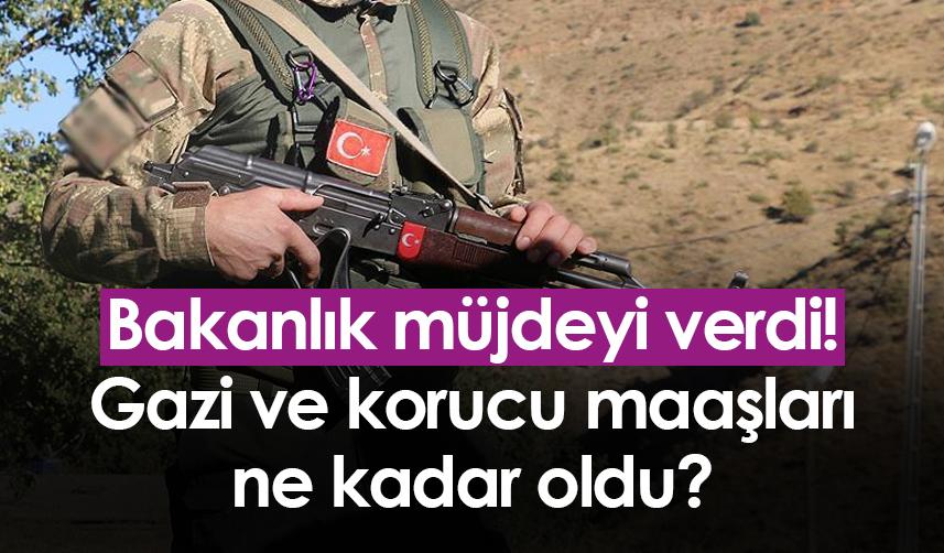 Gazi ve korucu maaşları ne kadar? Bakanlık müjdeyi verdi