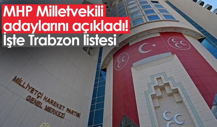 MHP Milletvekili adaylarını açıkladı! İşte Trabzon listesi