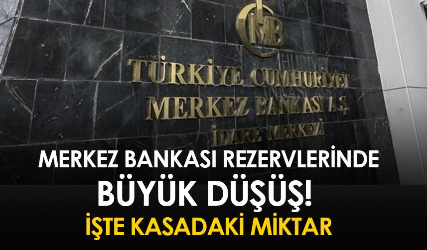 Merkez Bankası rezervlerinde büyük düşüş!