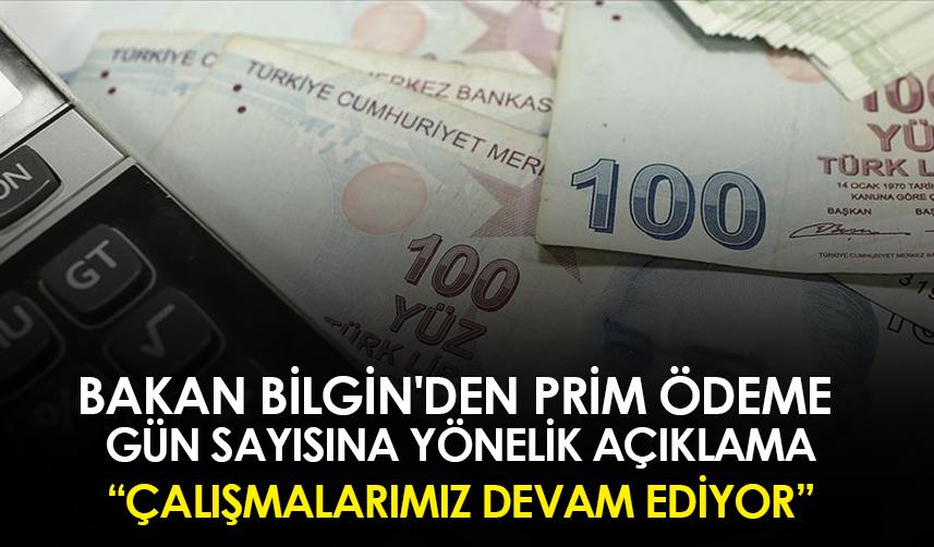 Bakan Bilgin'den prim ödeme gün sayısına yönelik açıklama!