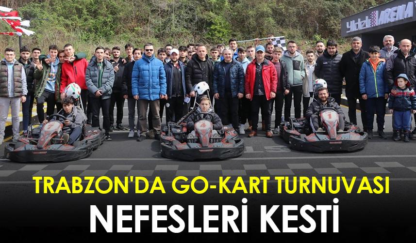 Trabzon'da Go-Kart turnuvası nefesleri kesti