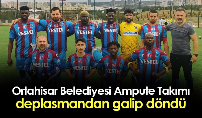 Ortahisar Belediyesi Ampute Futbol Takımı, Ankara'dan galip döndü