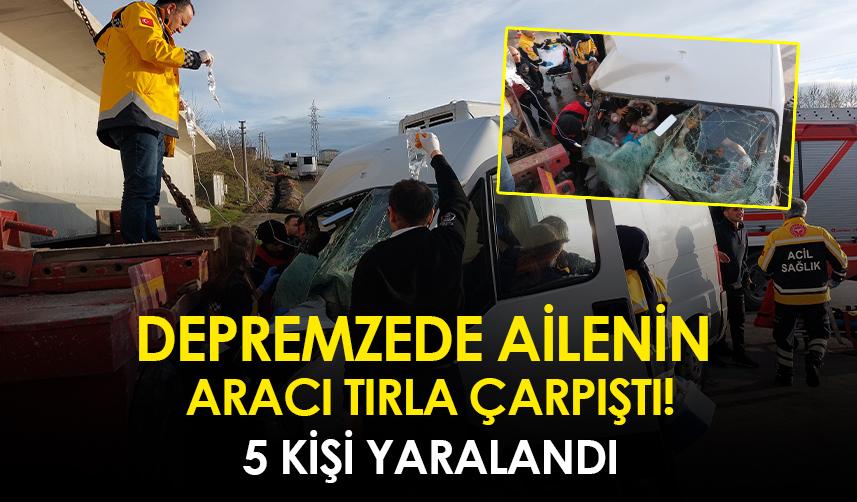 Samsun'da depremzede ailenin aracı tırla çarpıştı! 5 yaralı