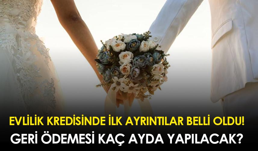 Evlilik kredisinde ilk ayrıntılar belli oldu! Geri ödemesi kaç ayda yapılacak?