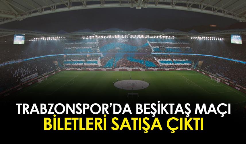 Trabzonspor'da Beşiktaş maçı biletleri satışa çıktı