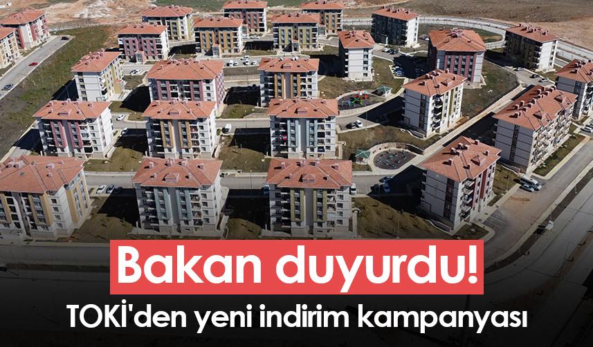 Bakan duyurdu! TOKİ'den yeni indirim kampanyası